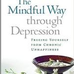 The Mindful Way through Depression: Freeing Yourself from Chronic Unhappiness